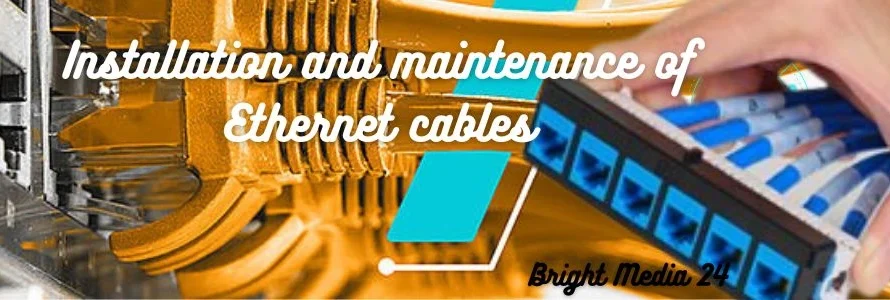 Installation and maintenance of Ethernet cables