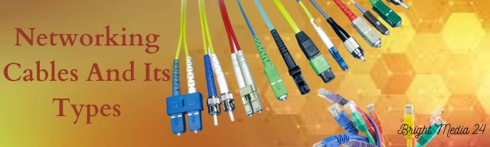Networking Cables And Its Types - Bright Media 24